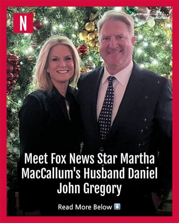 Daniel John Gregory – Martha MacCallum Husband Biography, Facts & Profile